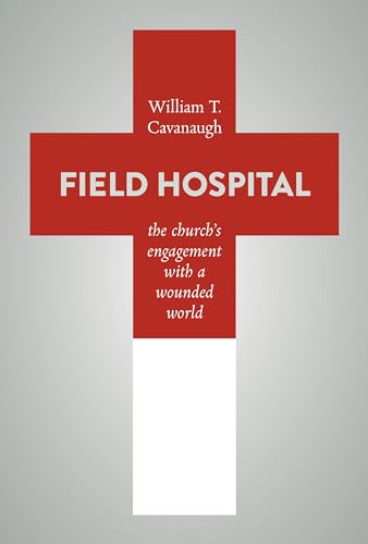 Imagen de archivo de Field Hospital: The Churchs Engagement with a Wounded World a la venta por New Legacy Books