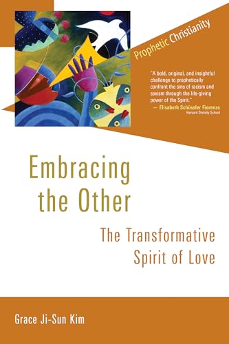 Stock image for Embracing the Other: The Transformative Spirit of Love (Prophetic Christianity Series (PC)) for sale by Open Books