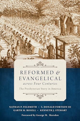 Stock image for Reformed and Evangelical across Four Centuries: The Presbyterian Story in America for sale by Books From California