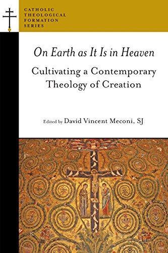 Beispielbild fr On Earth as It Is in Heaven: Cultivating a Contemporary Theology of Creation (Catholic Theological Formation Series (CTF)) zum Verkauf von CARDINAL BOOKS  ~~  ABAC/ILAB