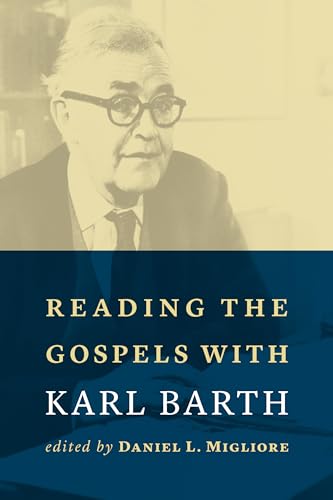 Beispielbild fr Reading the Gospels with Karl Barth zum Verkauf von Aardvark Book Depot