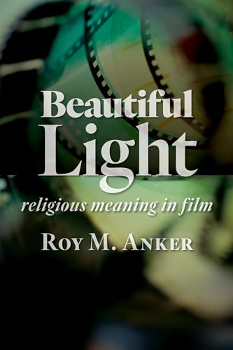 9780802873699: Beautiful Light: Religious Meaning in Film