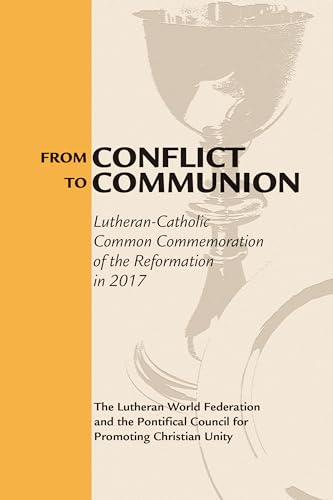 Stock image for From Conflict to Communion: Reformation Resources 1517-2017 for sale by ThriftBooks-Atlanta