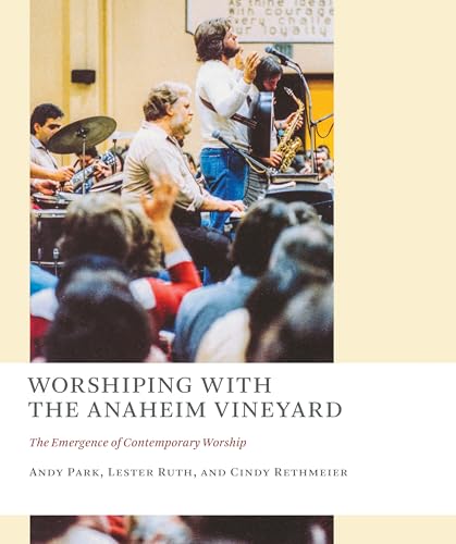 Stock image for Worshiping with the Anaheim Vineyard The Emergence of Contemporary Worship for sale by Michener & Rutledge Booksellers, Inc.