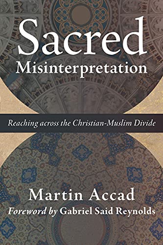 Stock image for Sacred Misinterpretation: Reaching Across the Christian-muslim Divide for sale by Revaluation Books