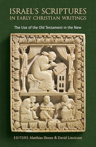 Beispielbild fr Israel's Scriptures in Early Christian Writings: The Use of the Old Testament in the New [Hardcover] Henze, Matthias and Lincicum, David zum Verkauf von Lakeside Books