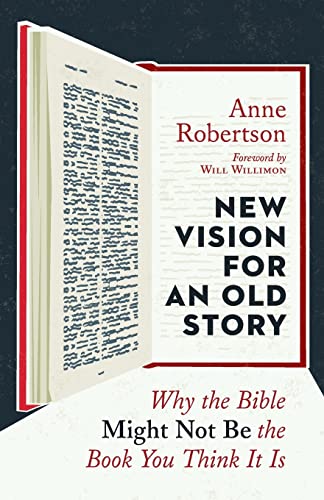 Imagen de archivo de New Vision for an Old Story: Why the Bible Might Not Be the Book You Think It Is a la venta por Books From California