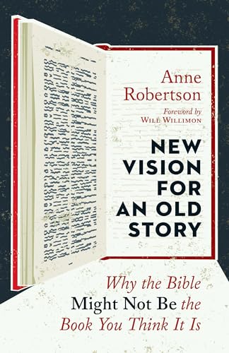 Stock image for New Vision for an Old Story: Why the Bible Might Not Be the Book You Think It Is for sale by SecondSale
