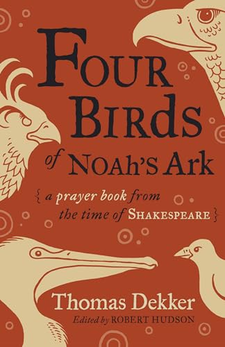 Beispielbild fr Four Birds of Noahs Ark: A Prayer Book from the Time of Shakespeare zum Verkauf von Goodwill Books