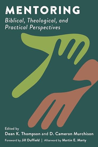 Stock image for Mentoring: Biblical, Theological, and Practical Perspectives for sale by Goodwill Books