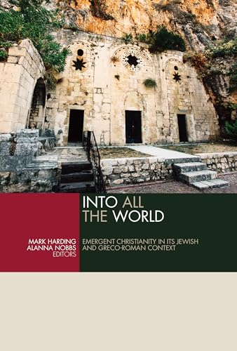 Stock image for Into All the World: Emergent Christianity in Its Jewish and Greco-Roman Context [Paperback] Harding, Mark and Nobbs, Alanna for sale by Lakeside Books