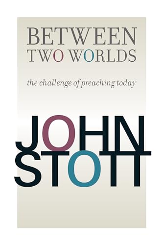 Stock image for Between Two Worlds: The Challenge of Preaching Today for sale by Revaluation Books