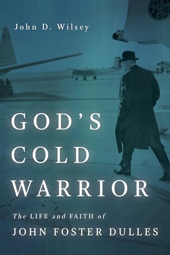 9780802875723: God's Cold Warrior: The Life and Faith of John Foster Dulles