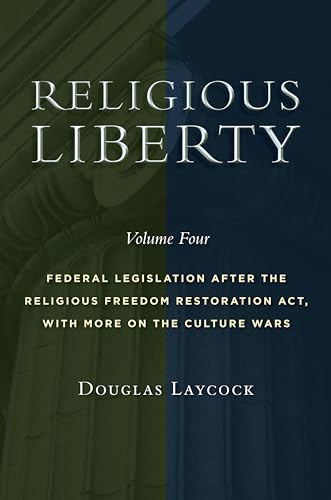 Beispielbild fr Religious Liberty, Volume 4 : Federal Legislation After the Religious Freedom Restoration Act, with More on the Culture Wars Volume 4 zum Verkauf von Buchpark