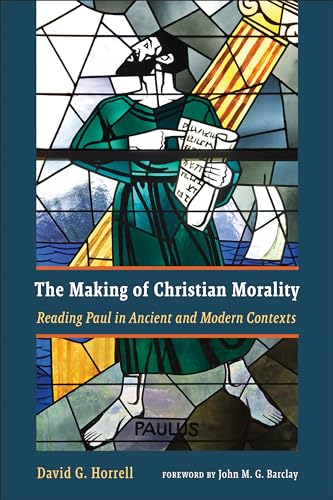 Imagen de archivo de The Making of Christian Morality: Reading Paul in Ancient and Modern Contexts a la venta por Books From California
