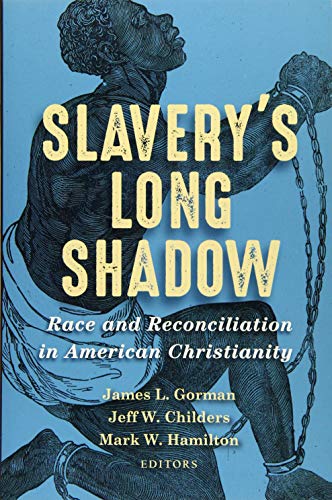 Beispielbild fr Slavery?s Long Shadow: Race and Reconciliation in American Christianity zum Verkauf von Greenway