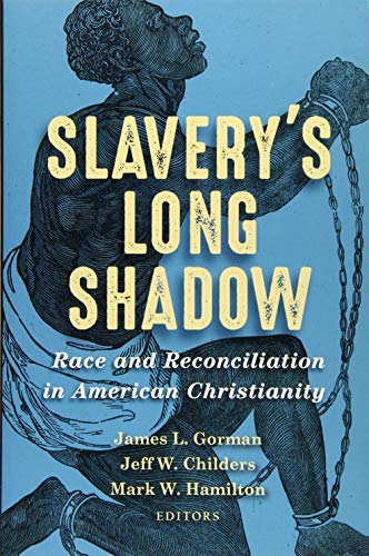 Stock image for Slavery?s Long Shadow: Race and Reconciliation in American Christianity for sale by Greenway