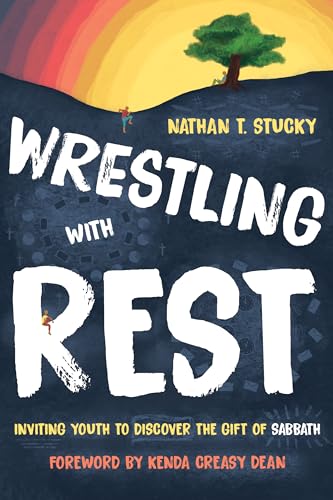 Stock image for Wrestling With Rest: Inviting Youth to Discover the Gift of Sabbath for sale by Revaluation Books