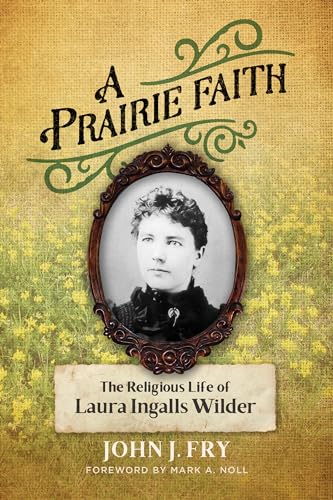 Beispielbild fr A Prairie Faith: The Religious Life of Laura Ingalls Wilder (Library of Religious Biography (LRB)) zum Verkauf von Books From California