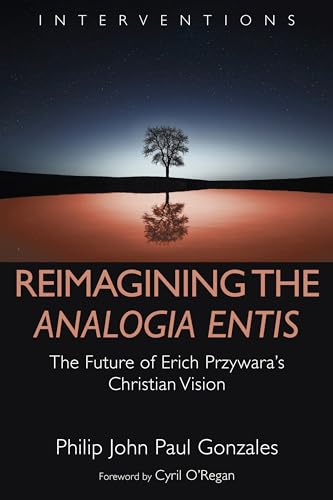 Stock image for Reimagining the Analogia Entis: The Future of Erich Przywara's Christian Vision for sale by THE SAINT BOOKSTORE