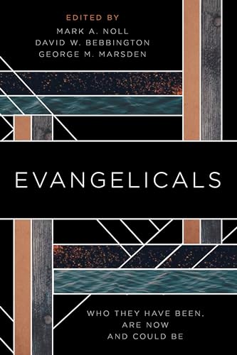 9780802876959: Evangelicals: Who They Have Been, are Now, and Could be