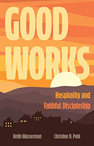 Beispielbild fr Good Works: Hospitality and Faithful Discipleship zum Verkauf von Books From California