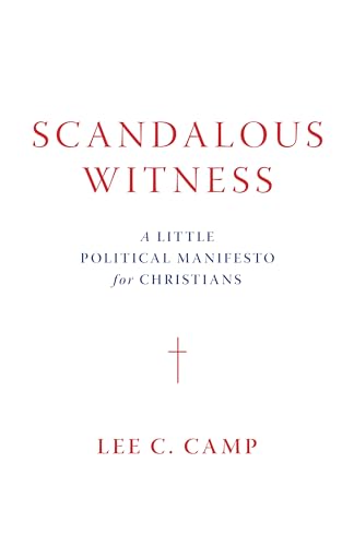Stock image for Scandalous Witness: A Little Political Manifesto for Christians for sale by BooksRun