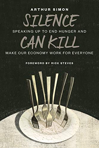 Stock image for Silence Can Kill: Speaking Up to End Hunger and Make Our Economy Work for Everyone for sale by ThriftBooks-Dallas