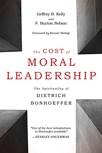 Imagen de archivo de The Cost of Moral Leadership: The Spirituality of Dietrich Bonhoeffer a la venta por Your Online Bookstore