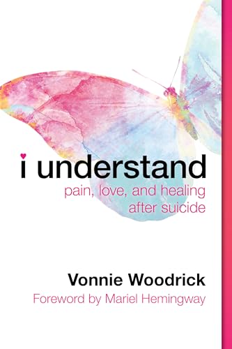 Stock image for I Understand: Pain, Love, and Healing after Suicide for sale by BooksRun