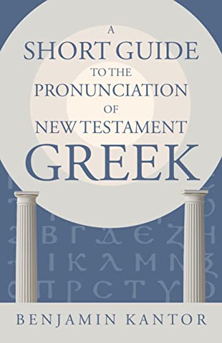 Beispielbild fr A Short Guide to the Pronunciation of New Testament Greek zum Verkauf von Blackwell's