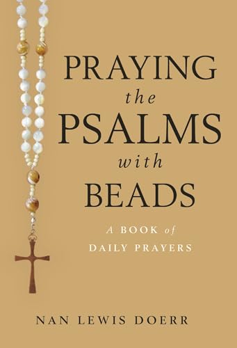 Imagen de archivo de Praying the Psalms with Beads: A Book of Daily Prayers a la venta por Books From California