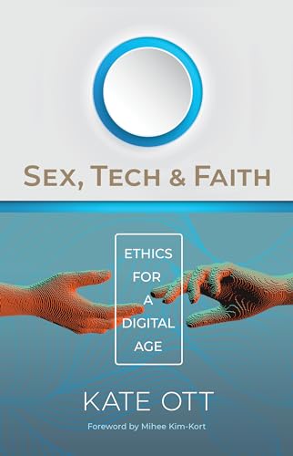 Beispielbild fr Sex, Tech, and Faith: Ethics for a Digital Age zum Verkauf von Books From California