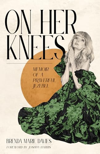 Stock image for On Her Knees: Memoir of a Prayerful Jezebel for sale by Your Online Bookstore