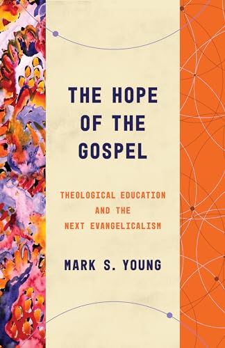 Stock image for The Hope of the Gospel: Theological Education and the Next Evangelicalism (Theological Education between the Times (TEBT)) for sale by BooksRun