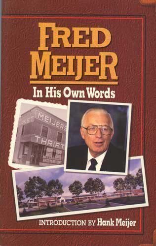 Beispielbild fr Fred Meijer, in His Own Words zum Verkauf von Better World Books