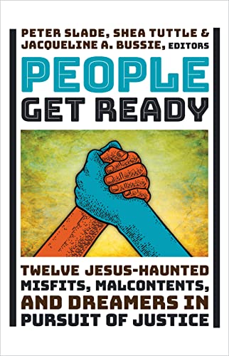 Immagine dell'editore per People Get Ready: Twelve Jesus-Haunted Misfits, Malcontents, and Dreamers in Pursuit of Justice venduto da WorldofBooks