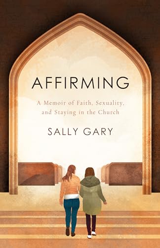Stock image for Affirming: A Memoir of Faith, Sexuality, and Staying in the Church for sale by Books From California