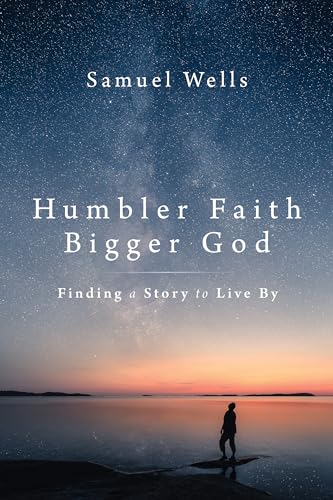 Beispielbild fr Humbler Faith, Bigger God : Finding a Story to Live By zum Verkauf von Better World Books