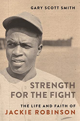 Beispielbild fr Strength for the Fight : The Life and Faith of Jackie Robinson zum Verkauf von Better World Books