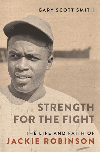 

Strength for the Fight: The Life and Faith of Jackie Robinson (Library of Religious Biography (LRB))