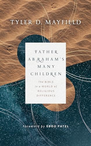 Stock image for Father Abraham?s Many Children: The Bible in a World of Religious Difference for sale by Ergodebooks