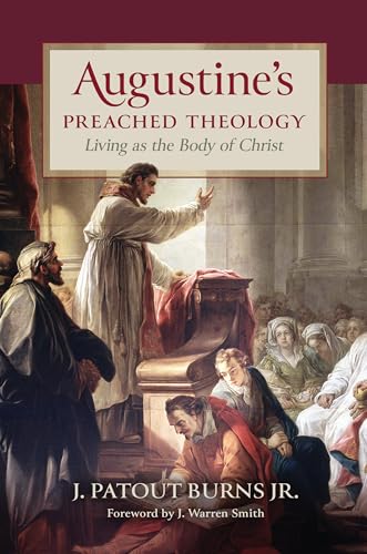 Beispielbild fr Augustine's Preached Theology: Living as the Body of Christ zum Verkauf von ThriftBooks-Dallas