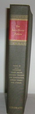 The Ante-Nicene Fathers:The Writings of the Fathers Down to A.D. 325 Lactantius, Venantius, Aster...