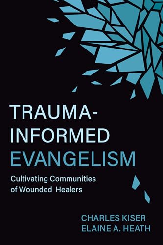 Beispielbild fr Trauma-Informed Evangelism: Cultivating Communities of Wounded Healers zum Verkauf von Books From California