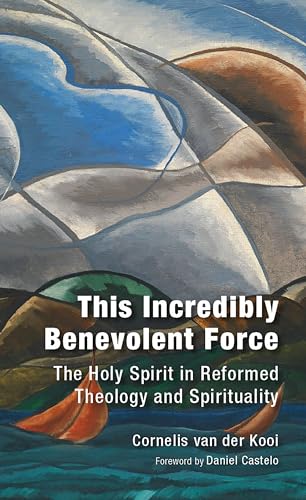 Stock image for This Incredibly Benevolent Force: The Holy Spirit in Reformed Theology and Spirituality for sale by GreatBookPrices