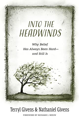 Imagen de archivo de Into the Headwinds: Why Belief Has Always Been Hardand Still Is a la venta por Jenson Books Inc