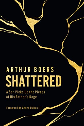 Imagen de archivo de Shattered: A Son Picks Up the Pieces of His Fathers Rage a la venta por Books From California
