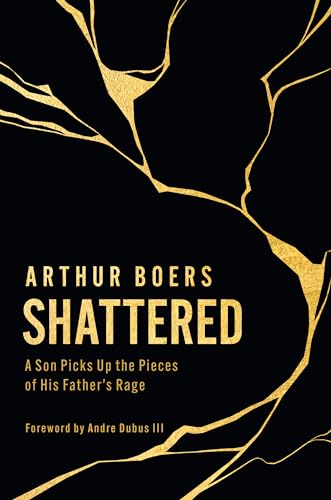 Stock image for Shattered: A Son Picks Up the Pieces of His Fathers Rage for sale by Books From California