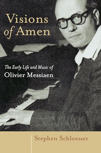 Beispielbild fr Visions of Amen: The Early Life and Music of Olivier Messiaen zum Verkauf von GreatBookPrices